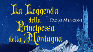 La leggenda della principessa della montagna di Paolo Menconi